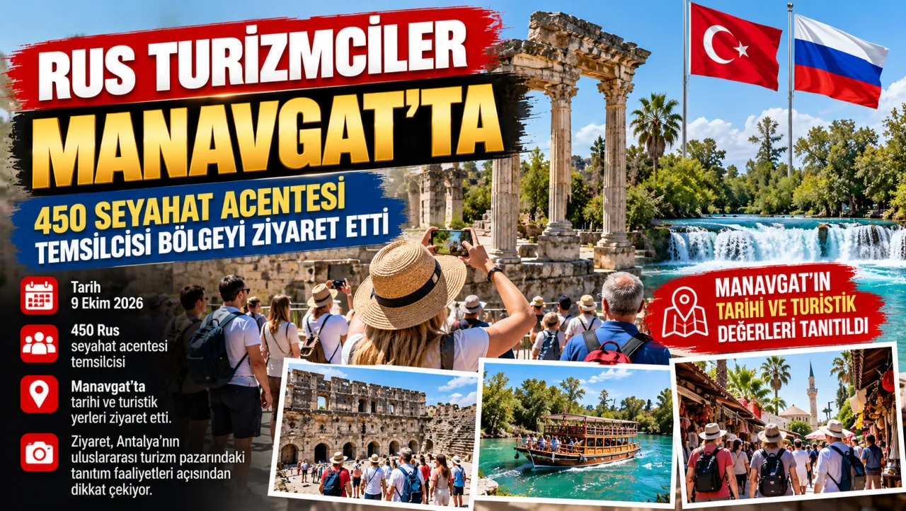 MANAVGAT’TA RUS TURİZMİ HAREKETLİLİĞİ: 450 SEKTÖR TEMSİLCİSİ BÖLGEYİ KEŞFETTİ